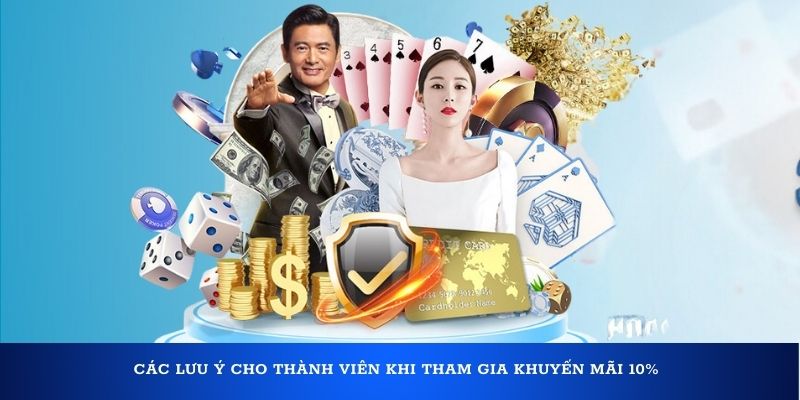 Các lưu ý cho thành viên khi tham gia khuyến mãi 10%