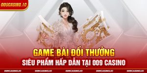 Game Bài Đổi Thưởng – Siêu Phẩm Hấp Dẫn