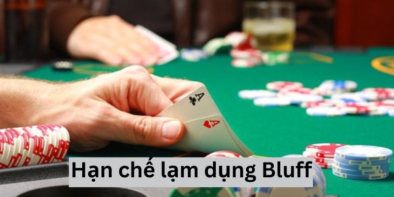 Hạn chế lạm dụng Bluff trong game Poker