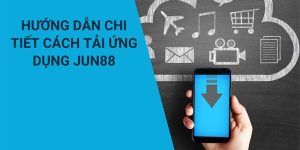 Tải App Jun88 Chỉ Với Vài Bước Đơn Giản Cho Tân Thủ