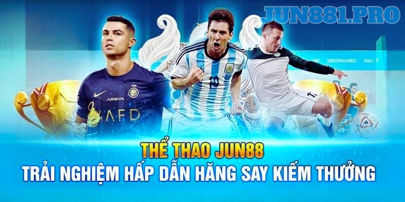 Ưu điểm mà cổng thể thao Jun88 đang có